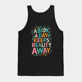 A Book A Day Keeps Reality Away Tank Top